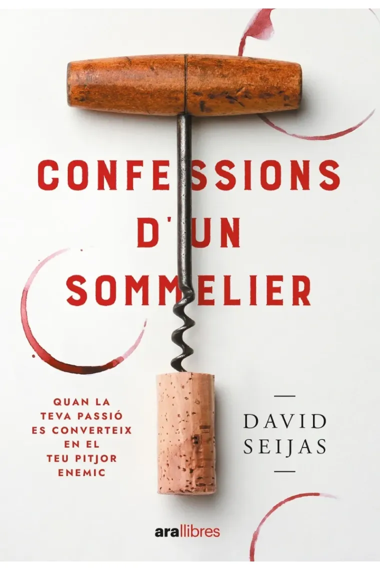Confessions d’un sommelier. Quan la teva passió es converteix en el teu pitjor enemic (Catalán)
