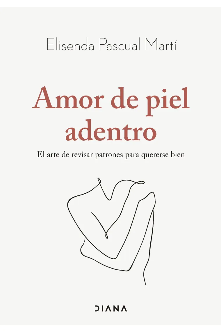 Amor de piel adentro. El arte de revisar patrones para quererse bien