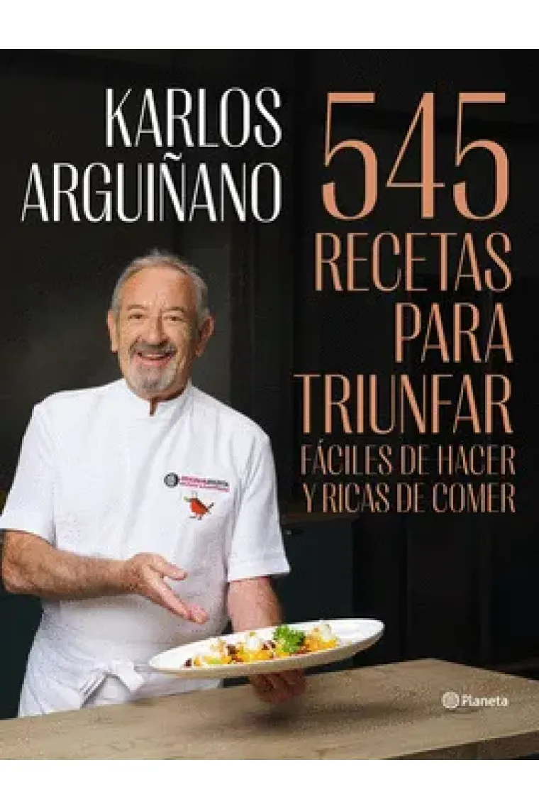 545 recetas para triunfar. Fáciles de hacer y ricas de comer