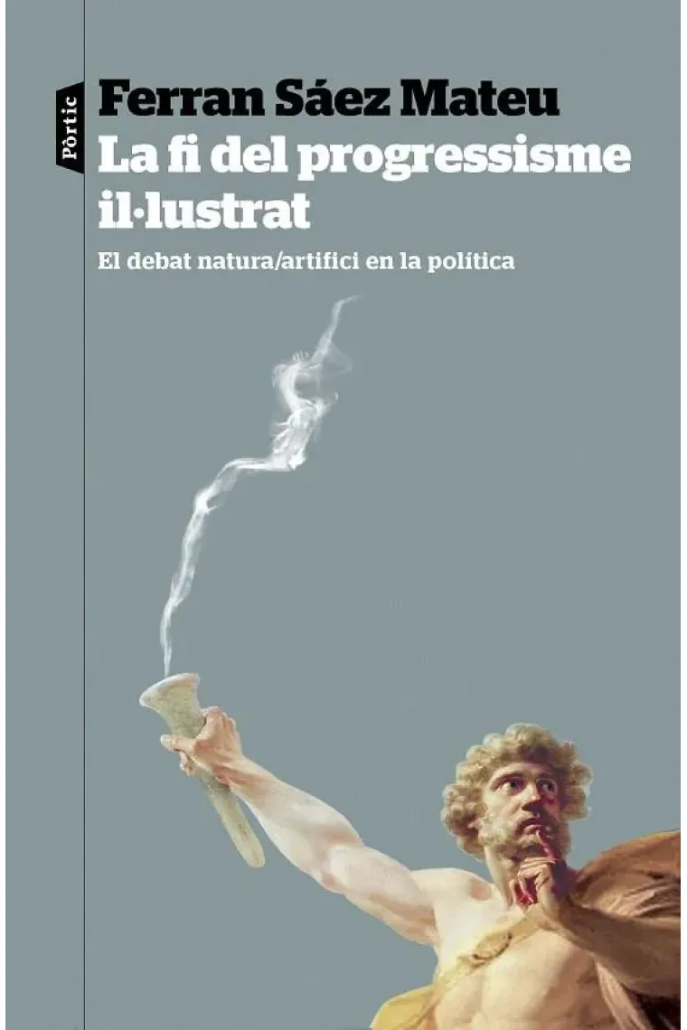 La fi del progressisme il·lustrat: el debat natura/artifici en la política (Catalán)