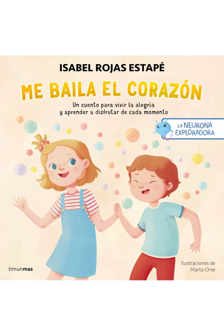 Me baila el corazón Un cuento para vivir la alegría y aprender a disfrutar de cada momento