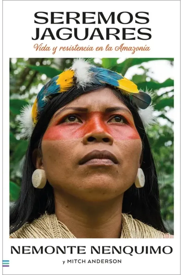 Seremos jaguares. Vida y resistencia en la Amazonia