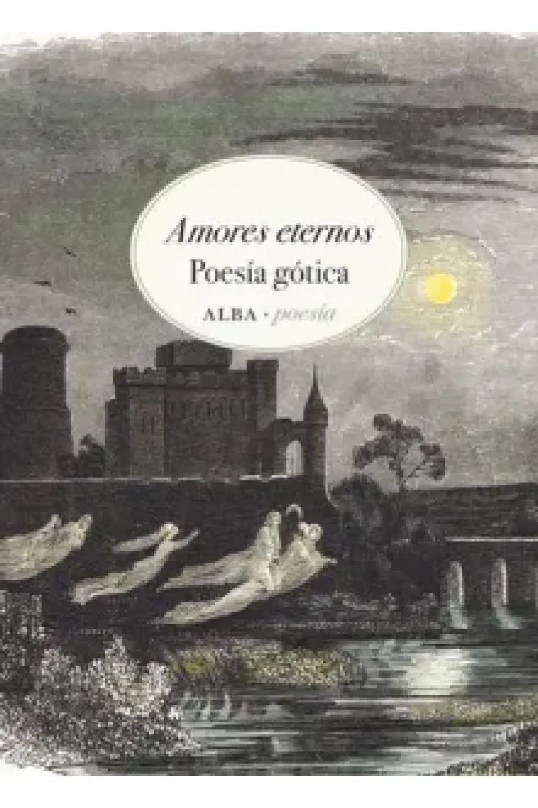 Amores Eternos. Poesía Gótica (Ed. Bilingüe) (Inglés, Castellano)