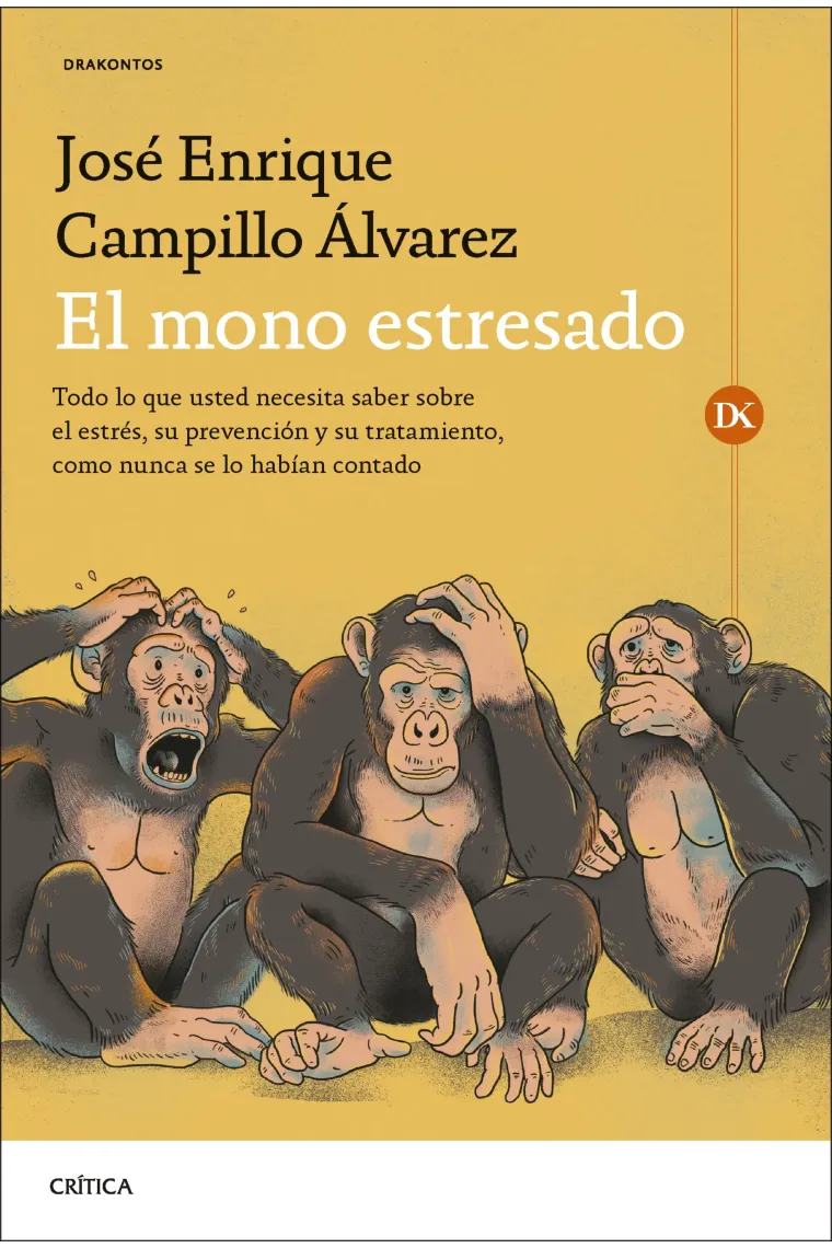 El mono estresado. Todo lo que usted necesita saber sobre el estrés, su prevención y su tratamiento, como nunca se lo habían contado