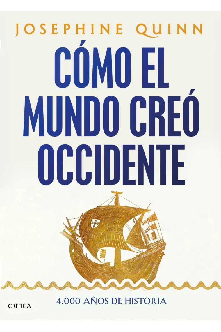 Cómo el mundo creó Occidente. 4.000 años de historia