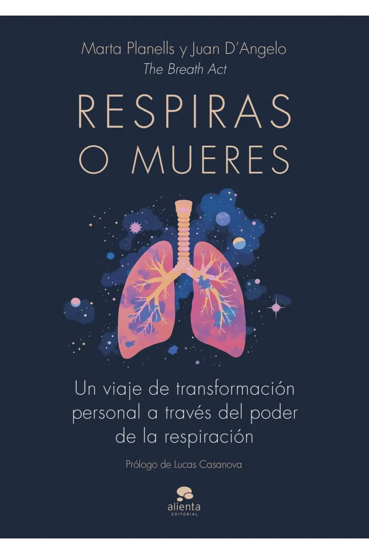 Respiras o mueres. Un viaje a la transformación personal a través del poder de la respiración