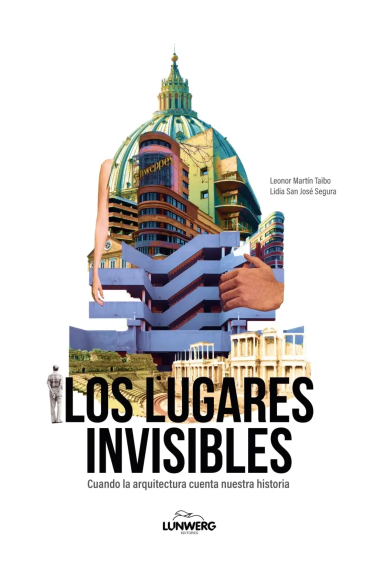 Los lugares invisibles. Cuando la arquitectura cuenta nuestra historia