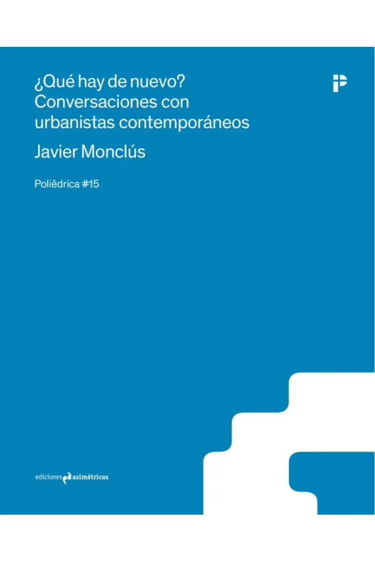 ¿Qué hay de nuevo? Conversaciones con urbanistas contemporáneos