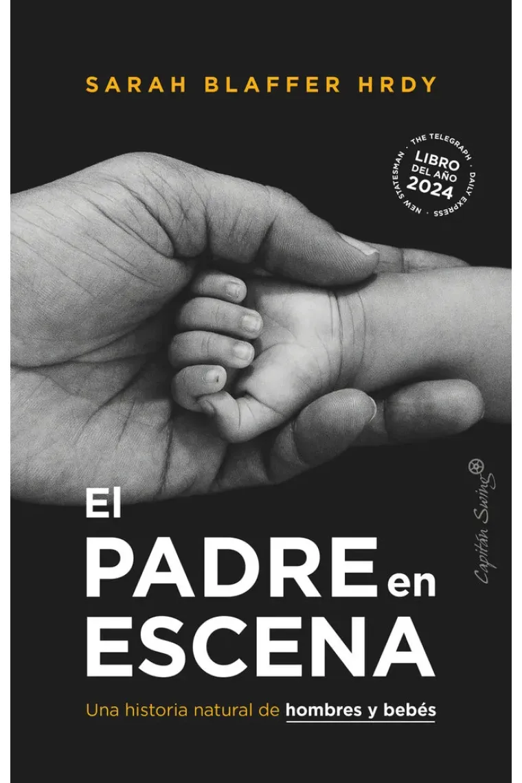 El padre en escena. Una historia natural de hombres y bebés