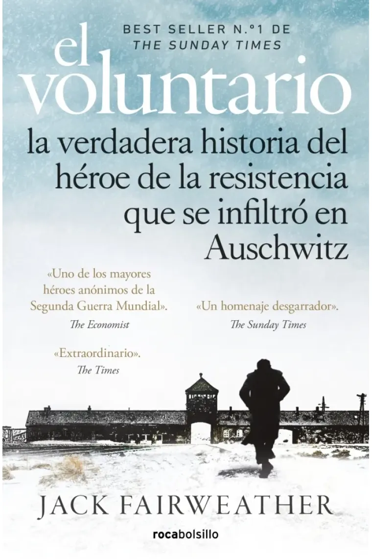 El voluntario. La verdadera historia del héroe de la resistencia que se infiltró en Auschwitz