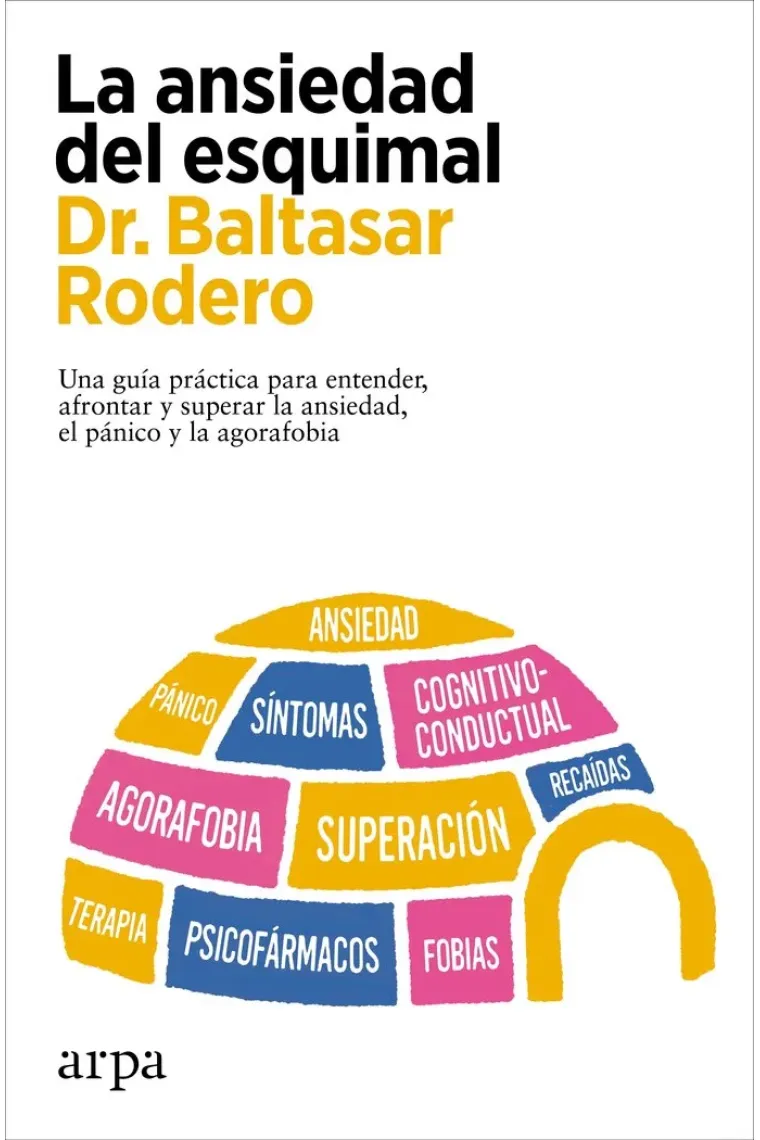 La ansiedad del esquimal. Una guía práctica para entender, afrontar y superar la ansiedad