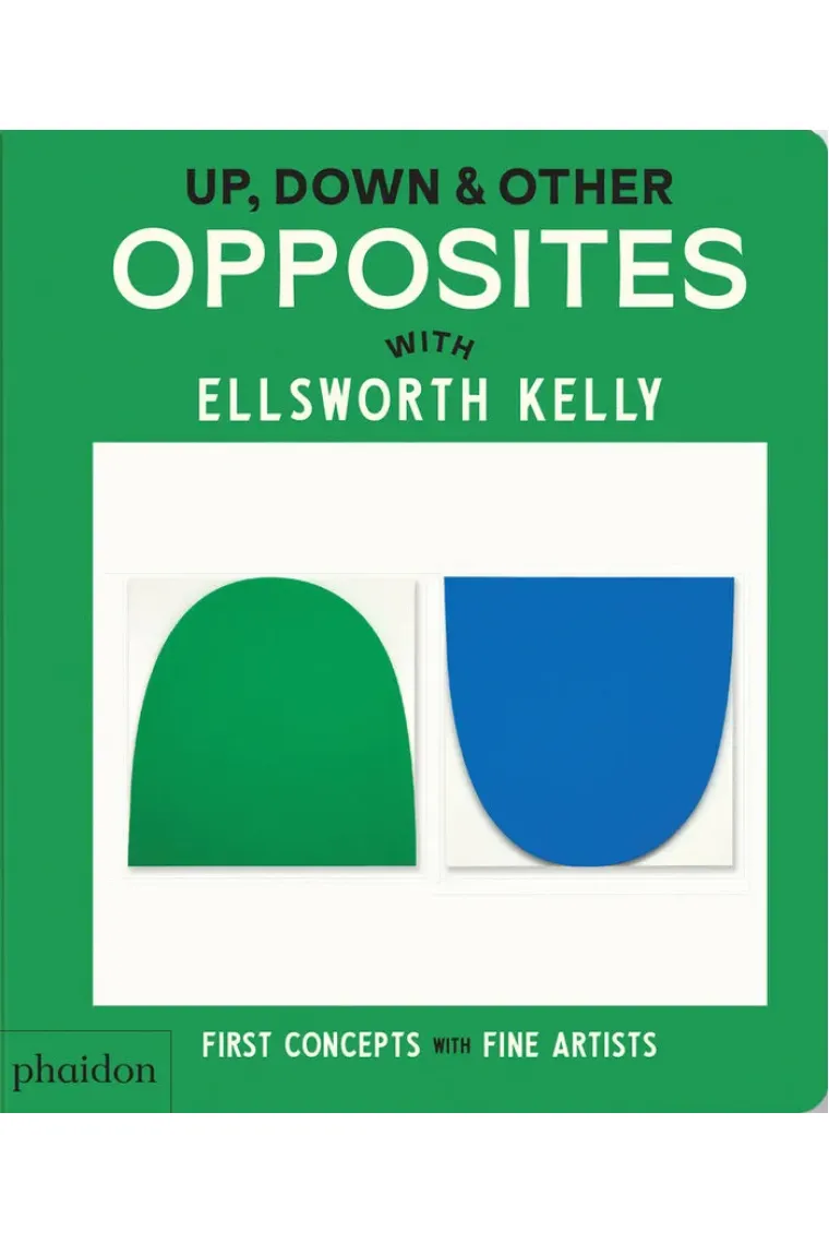 UP DOWN & OTHER OPPOSITES WITH ELLSWORTH KELLY