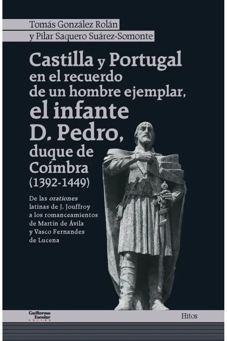 Castilla y Portugal en el recuerdo de un hombre ejemplar, el infante D. Pedro, duque de Coímbra (1392-1449).