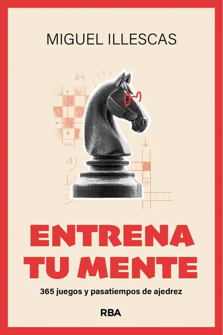 Entrena tu mente. 365 juegos y pasatiempos de ajedrez