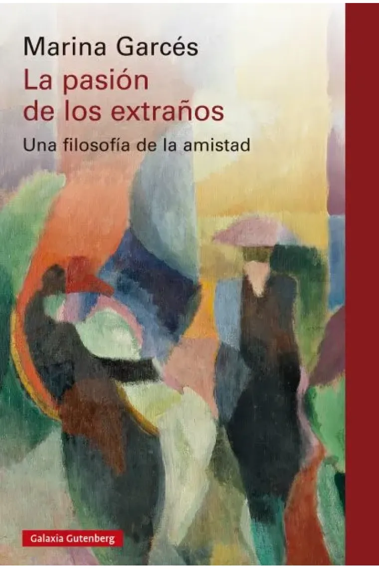 La pasión de los extraños: una filosofía de la amistad