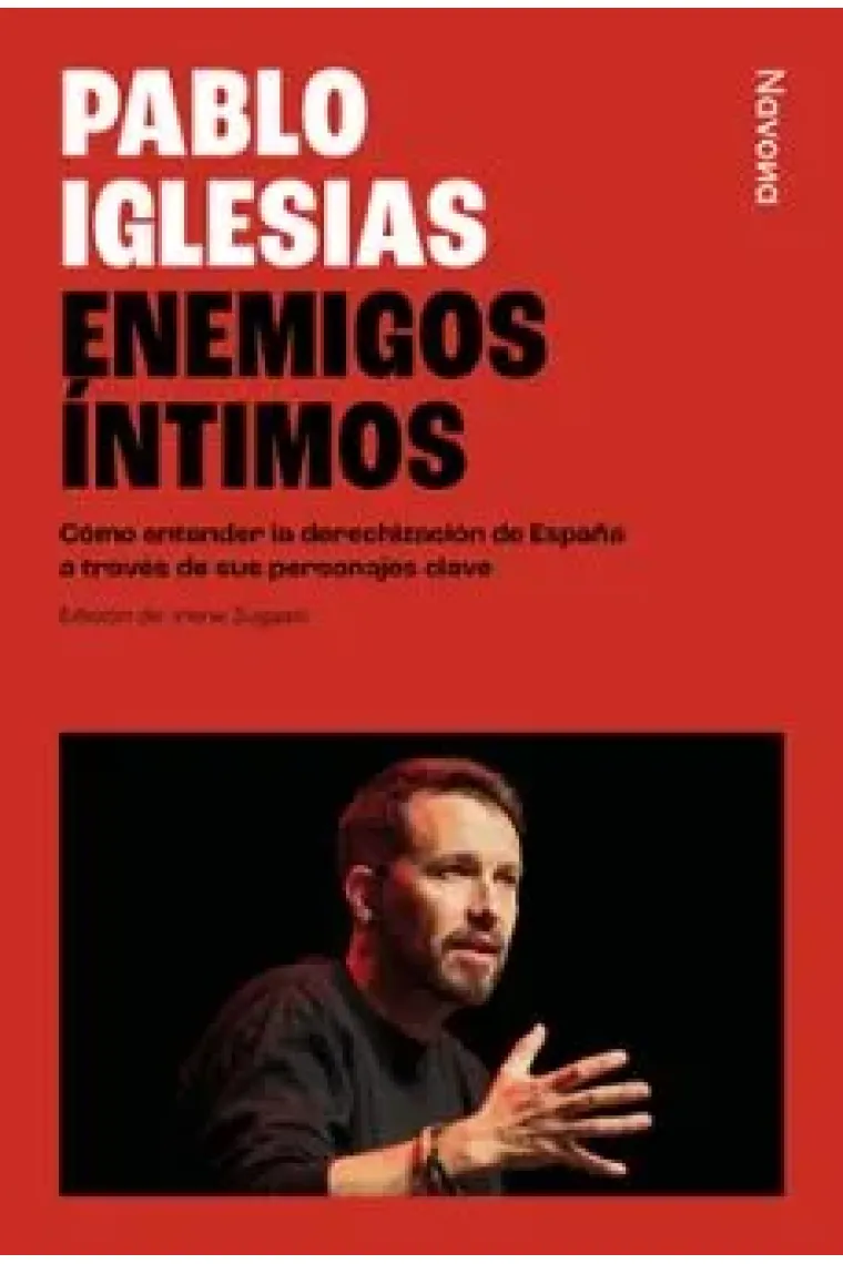 Enemigos íntimos. Cómo entender la derechización de España a través de sus personajes clave