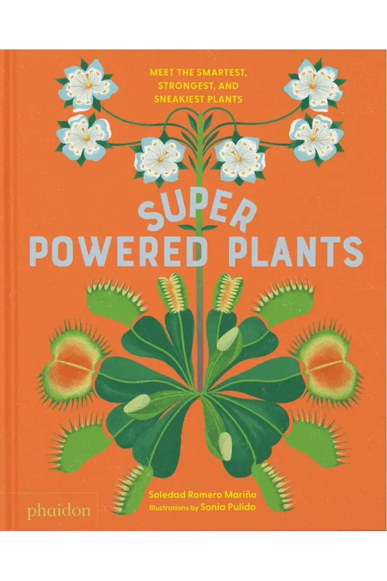 Superpowered plants. Meet the smartest, strongest and sneakiest plants