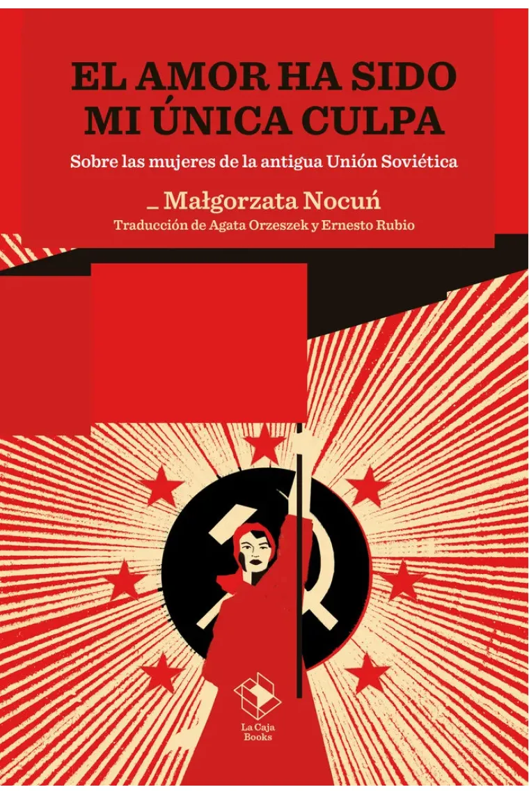 El amor ha sido mi única culpa. Sobre las mujeres de la antigua Unión Soviética