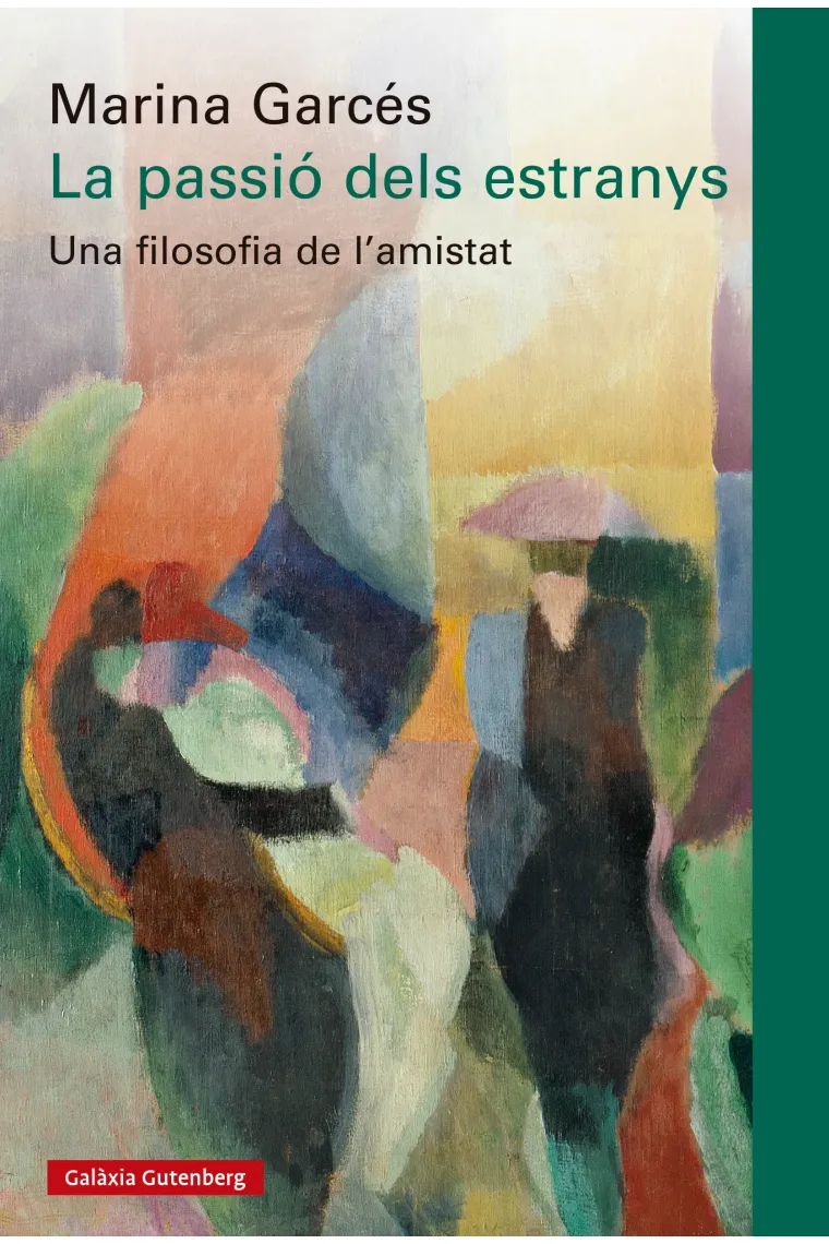 La passió dels estranys: una filosofia de l'amistat (Catalán)