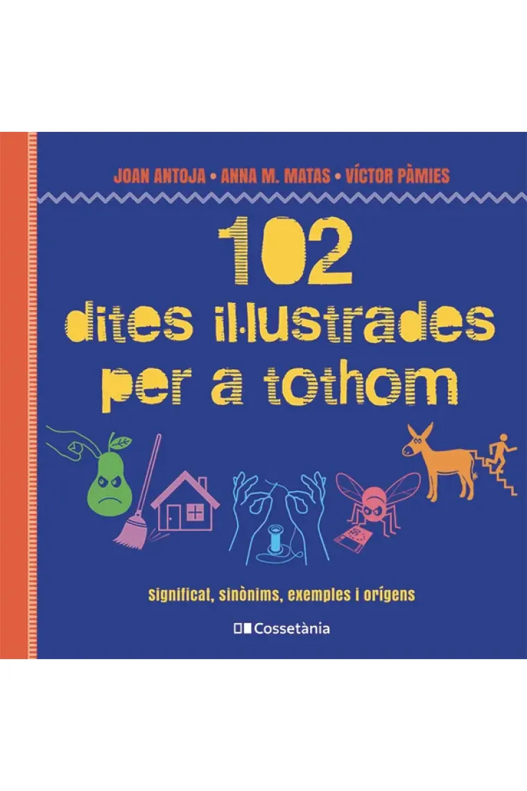 102 dites il·lustrades per a tothom. Significat, sinònims, exemples i orígens (Catalán)