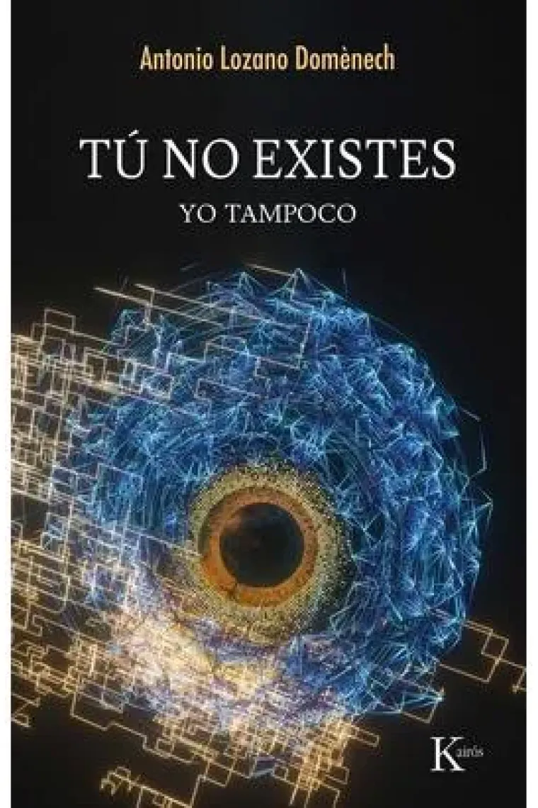 Tú no existes. Yo tampoco