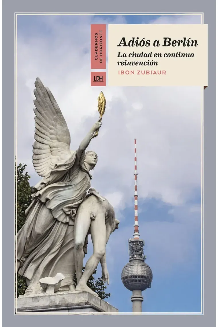 Adiós a Berlín. La ciudad en continua reinvención