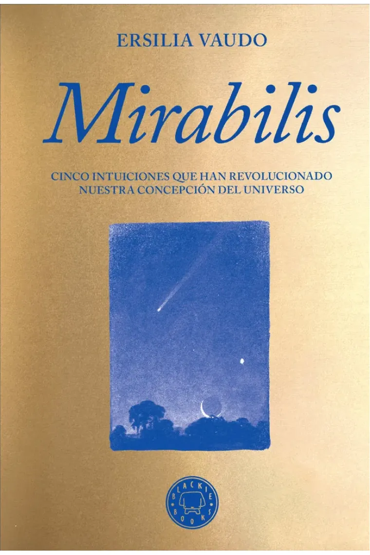 Mirabilis. Cinco intuiciones que han revolucionado nuestra concepción del universo