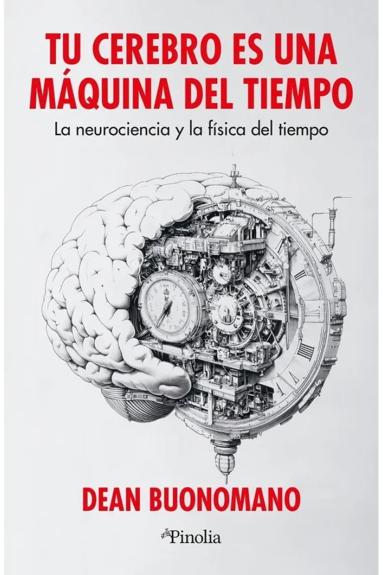 Tu cerebro es una máquina del tiempo. Tu cerebro es una máquina del tiempo