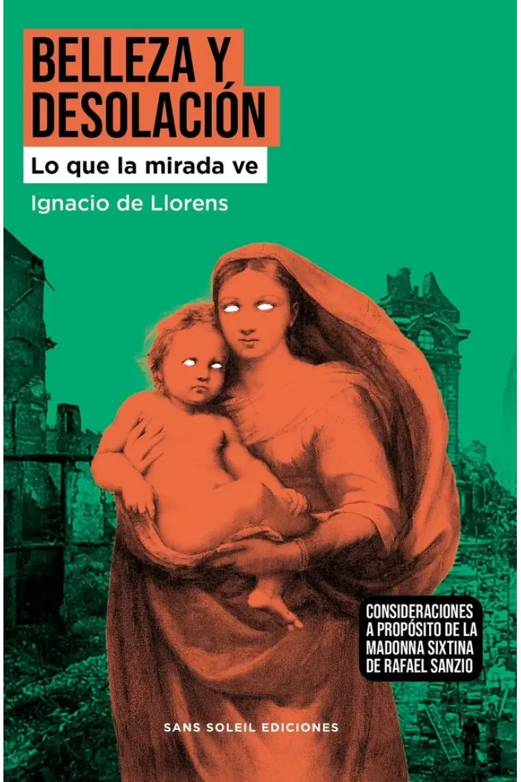 Belleza y desolación. Lo que la mirada ve. Consideracions a propósito de la Madonna Sixtina de Rafael Sanzio