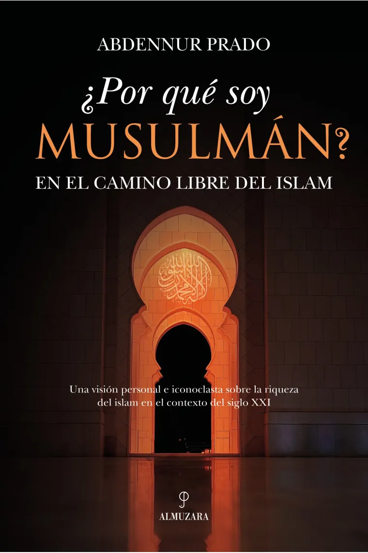 ¿Por qué soy musulmán? En el camino libre del Islam