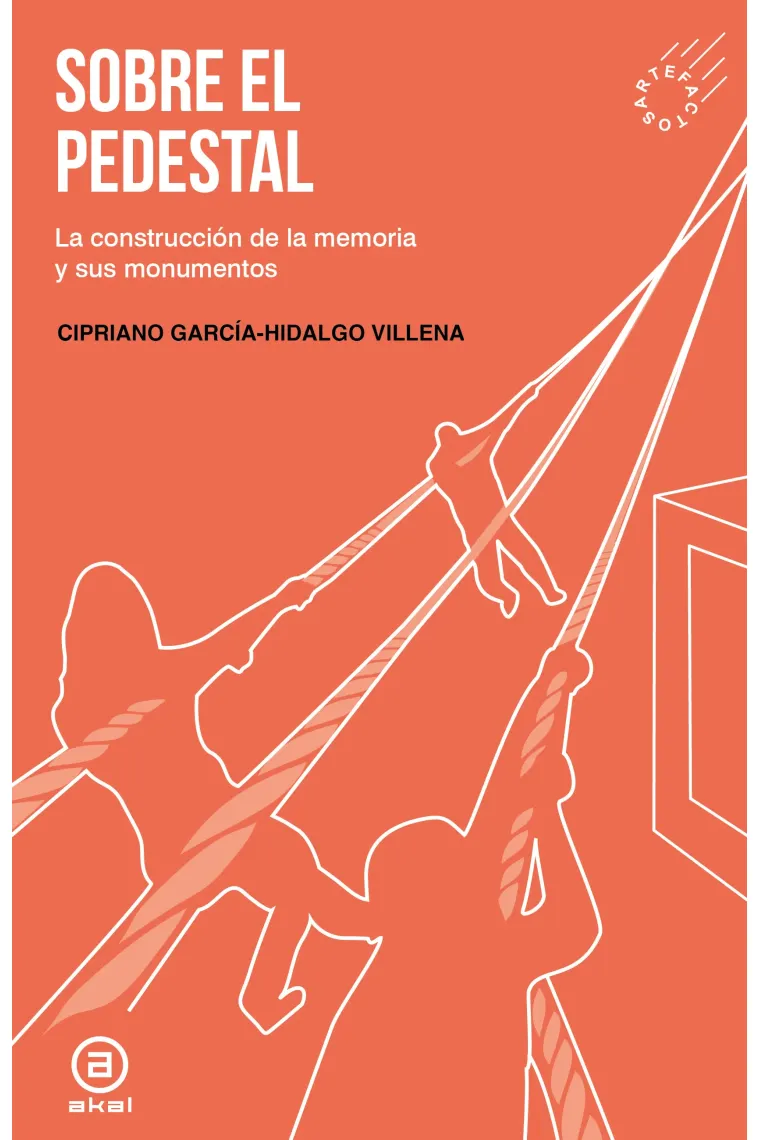 Sobre el pedestal. La construcción de la memoria y sus monumentos