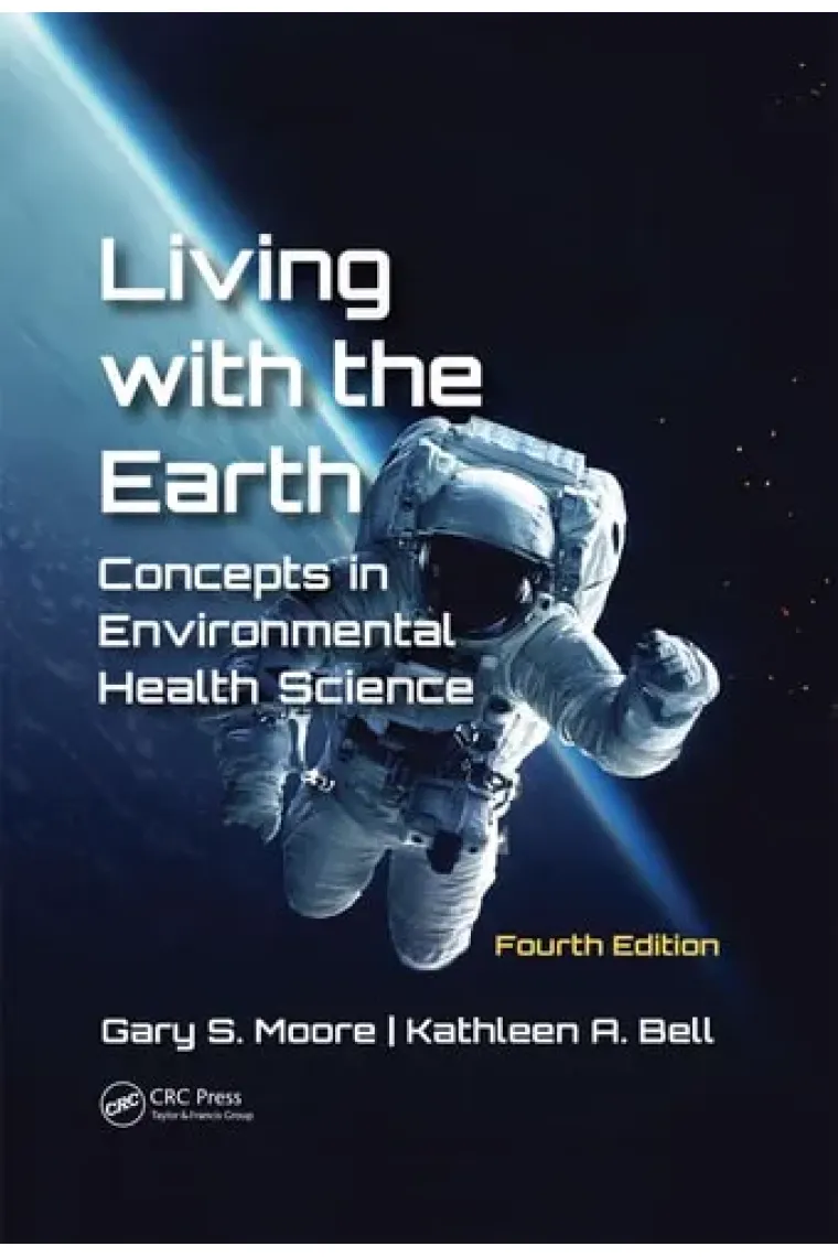 Living with the Earth, Fourth Edition: Concepts in Environmental Health Science (Inglés)