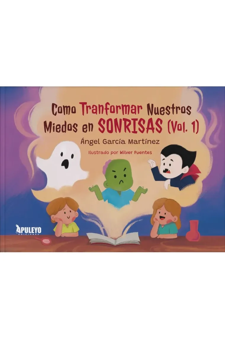 COMO TRANSFORMAR NUESTROS MIEDOS EN SONRISAS (VOL.1)