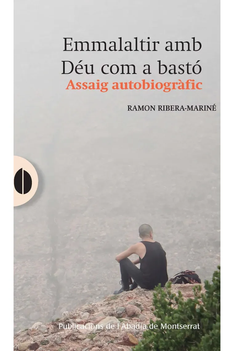 Emmalaltir amb Déu com a bastó (Assaig autobiogràfic) (Catalán)