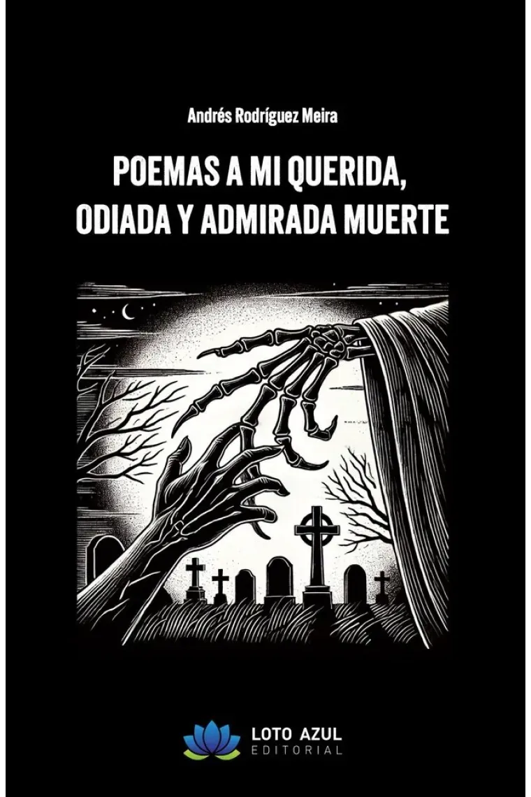 POEMAS A MI QUERIDA ODIADA Y ADMIRADA MUERTE