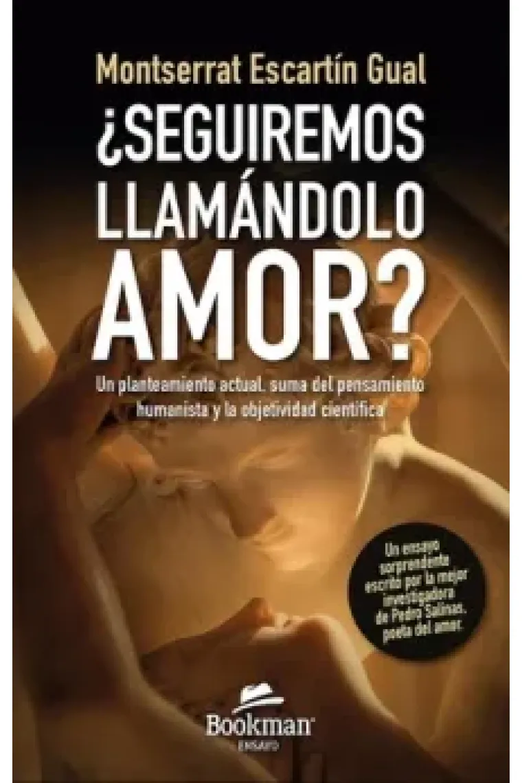 ¿Seguiremos llamándolo amor? Un planteamiento actual, suma del pensamiento humanista y la objetividad científica