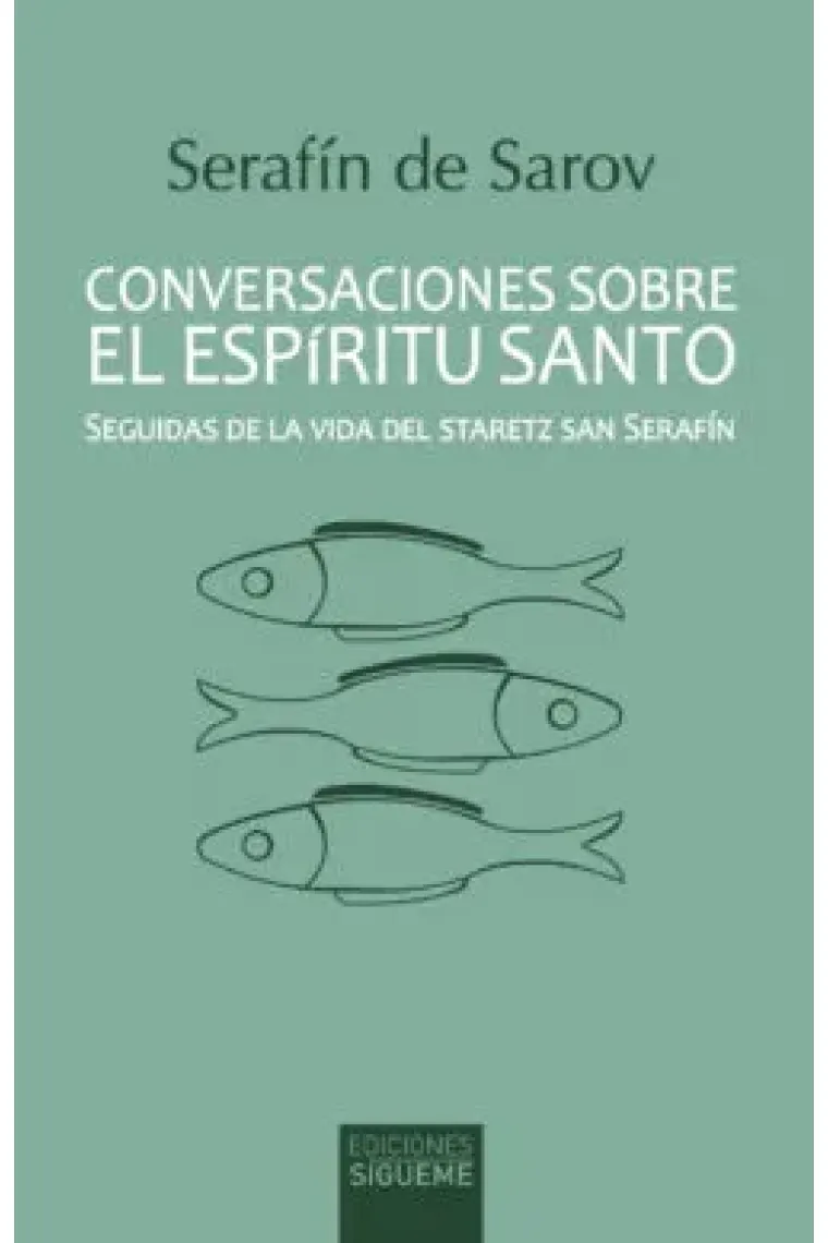 Conversaciones sobre el Espíritu Santo (Seguidas de la vida del staretz san Serafín)