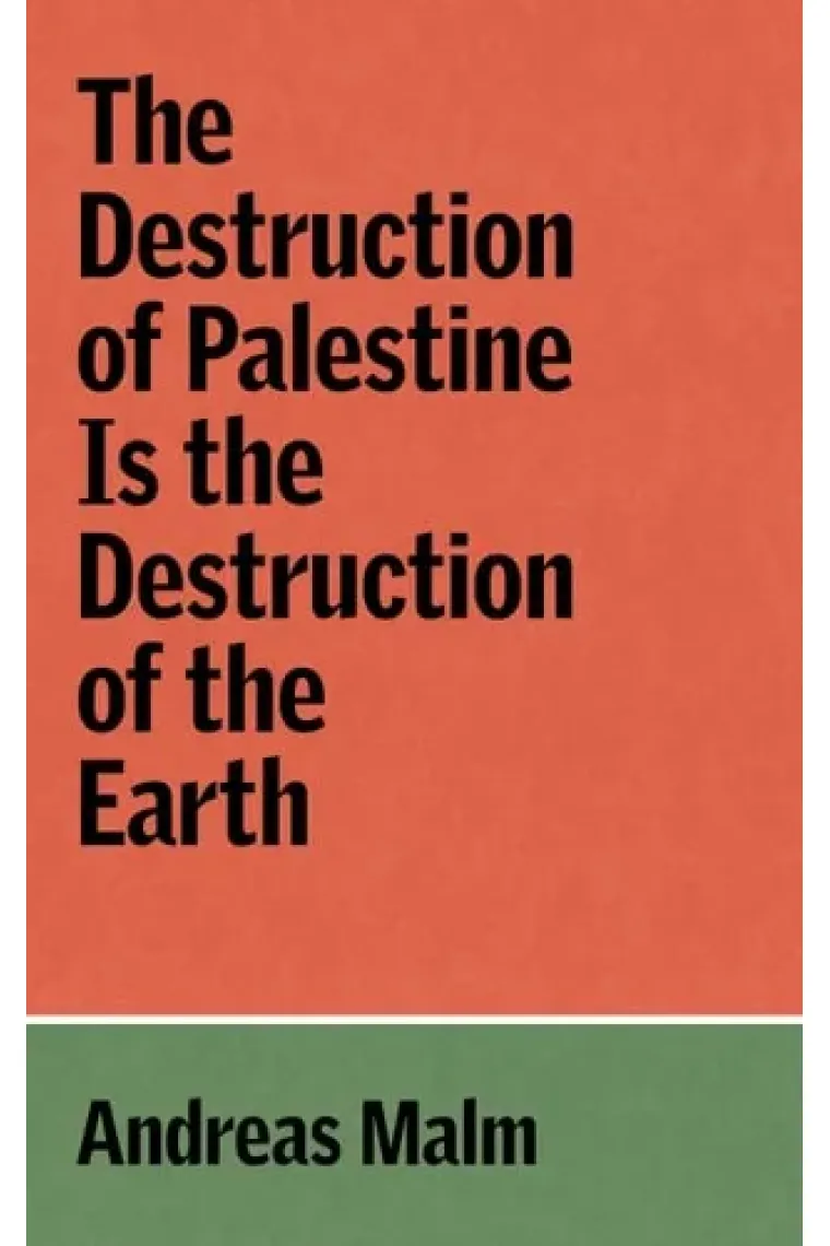 The Destruction of Palestine Is the Destruction of the Earth (Verso Palestine Pamphlets) (Inglés)