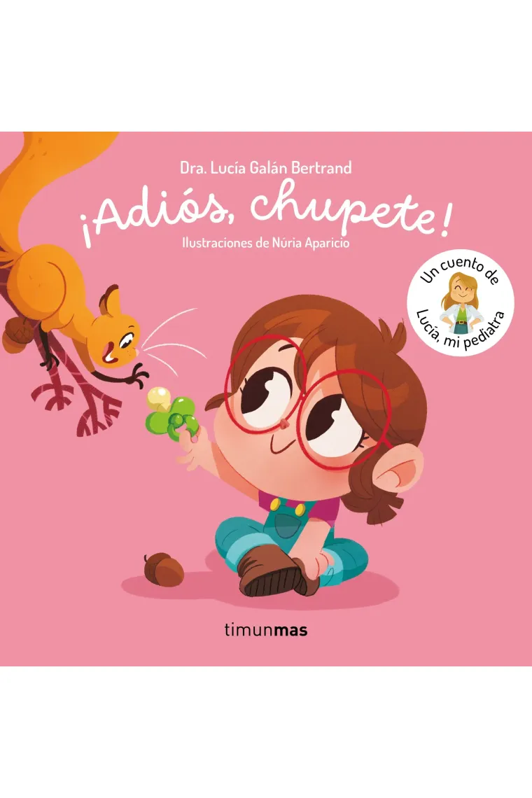 ¡Adiós, chupete! Un cuento de Lucía mi pediatra