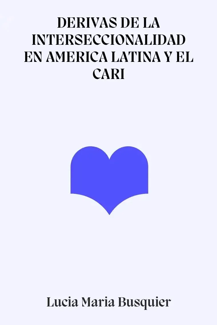 DERIVAS DE LA INTERSECCIONALIDAD EN AMERICA LATINA Y EL CARI