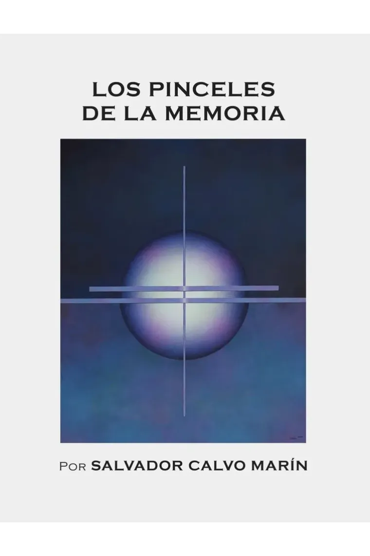 LOS PINCELES DE LA MEMORIA POR SALVADOR CALVO MARIN