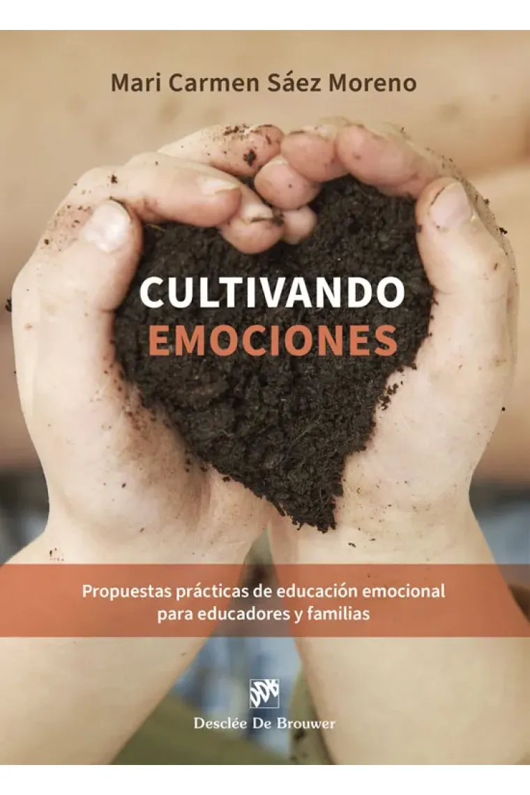 Cultivando emociones. Propuestas prácticas de educación emocional para educadores y familias
