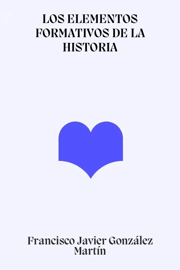 LOS ELEMENTOS FORMATIVOS DE LA HISTORIA