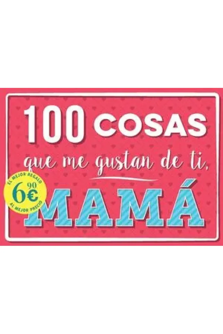 100 COSAS QUE ME GUSTAN DE TI MAMA NE