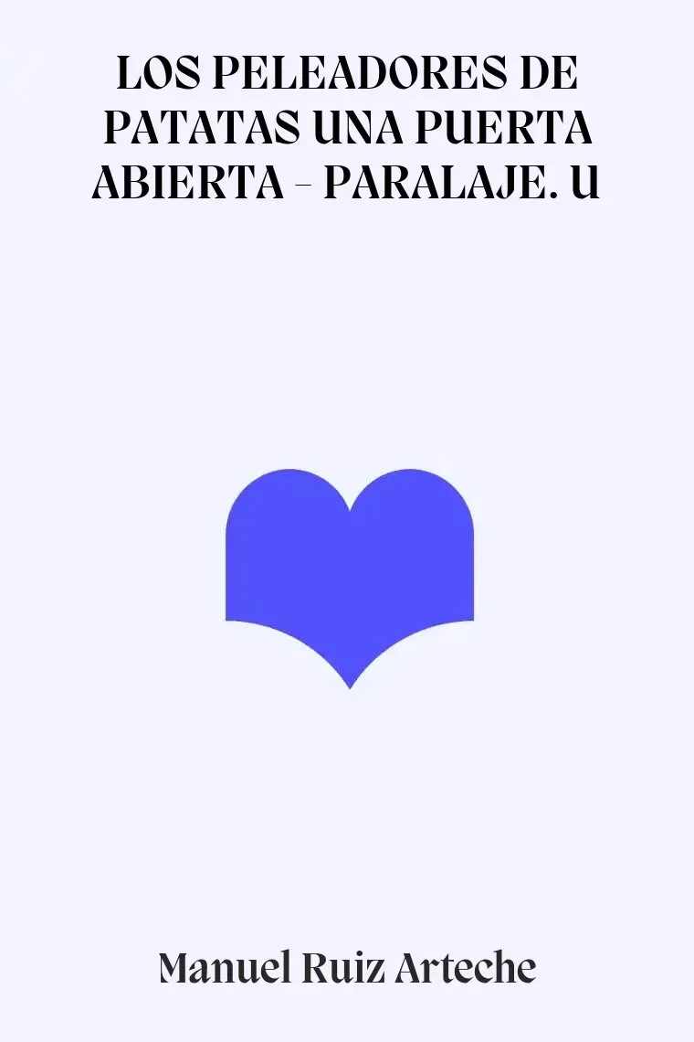 LOS PELEADORES DE PATATAS UNA PUERTA ABIERTA - PARALAJE. U