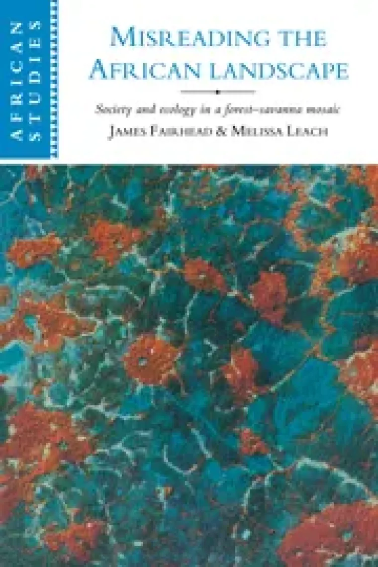 Misreading the African Landscape: Society and Ecology in a Forest-Savanna Mosaic (African Studies) (Inglés)