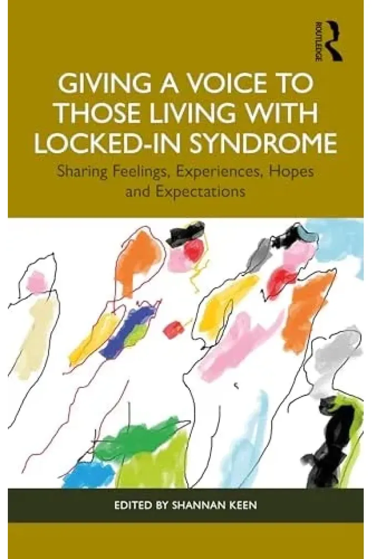 Giving a Voice to those Living with Locked-In Syndrome: Sharing feelings, experiences, hopes and expectations (Inglés)