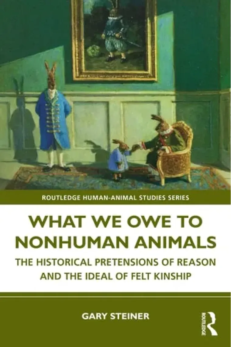 What We Owe to Nonhuman Animals (Routledge Human-Animal Studies Series) (Inglés)