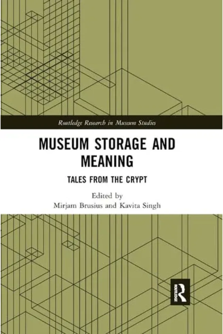 Museum Storage and Meaning: Tales from the Crypt (Routledge Research in Museum Studies) (Inglés)