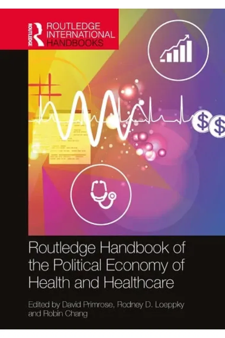 The Routledge Handbook of the Political Economy of Health and Healthcare (Routledge International Handbooks) (Inglés)